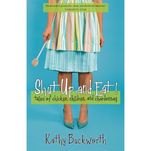 Let Them Eat Cake: Kathy Buckworth’s ‘Shut-Up and Eat’!