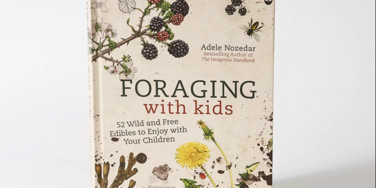Foraging With Kids – Adele Nozedar