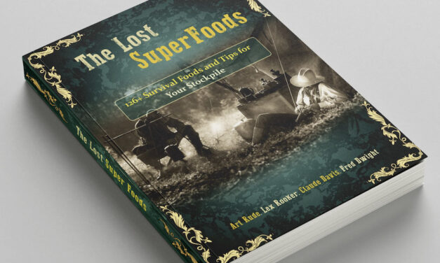 Read This: The Lost Superfoods – 126+ Survival Foods and Tips for Your Stockpile