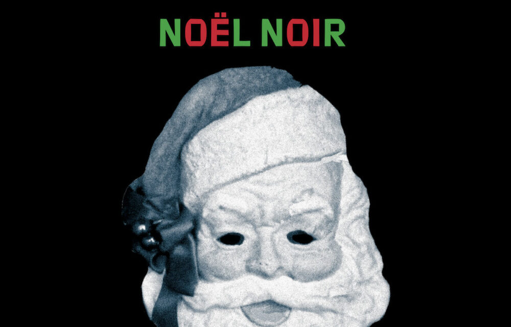 Some alternative Xmas dinner music: Noël Noir